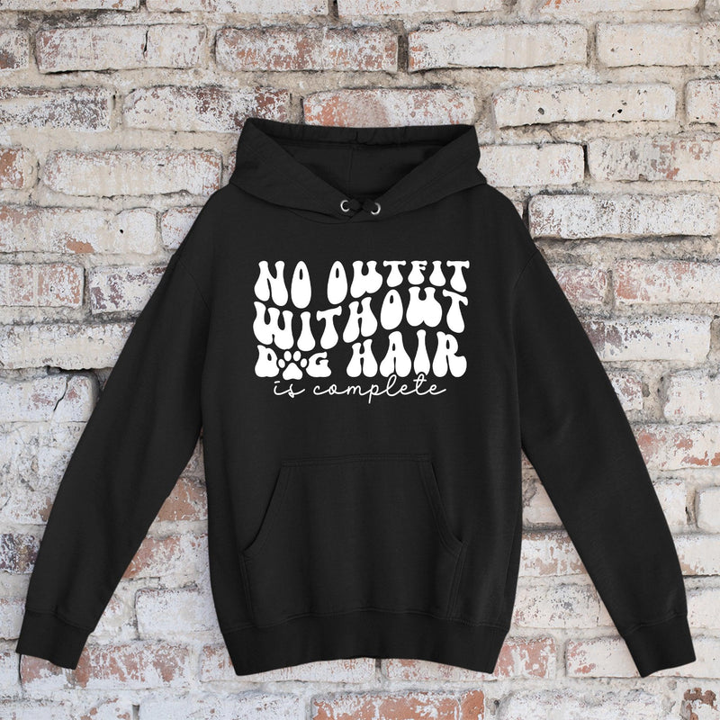 Hoodie No Outfit Without Dog Hair is Complete