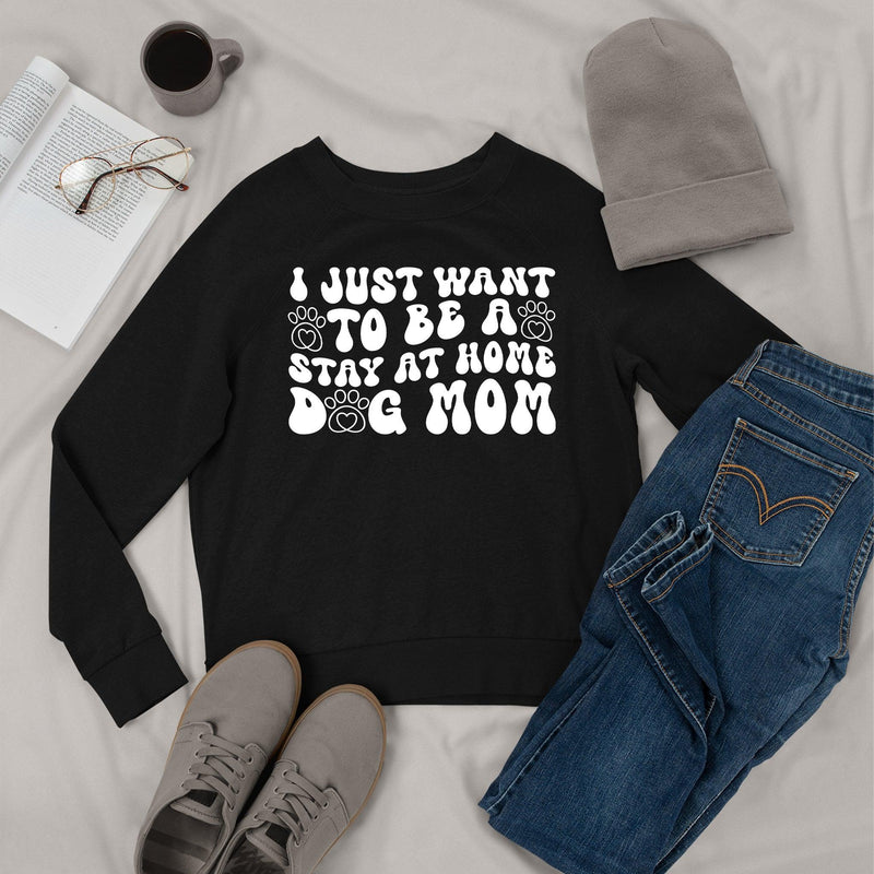 Sweater I Just Want To Be A Stay At Home Dog Mom