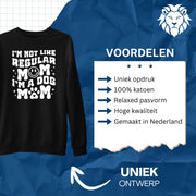 Sweater I'm Not Like Regular Mom I'm A Dog Mom