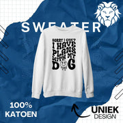 Sweater Sorry I Have Plans With My Dog