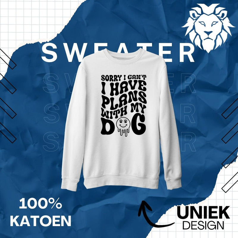 Sweater Sorry I Have Plans With My Dog