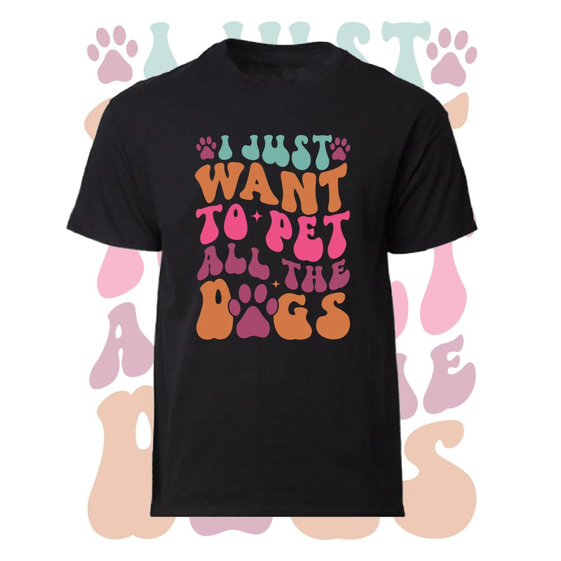 T-Shirt I Just Want to Pet All Dogs