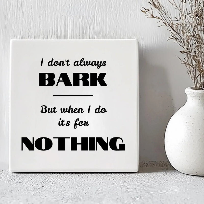 Tegel - I Don't Always bark - But when i do its for Nothing