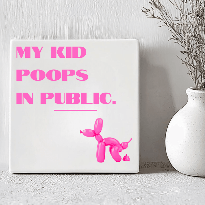 Tegel met tekst My Kid Poops in Public